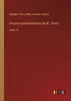 Paperback Discours parlementaires de M. Thiers: Tome 10 [French] Book