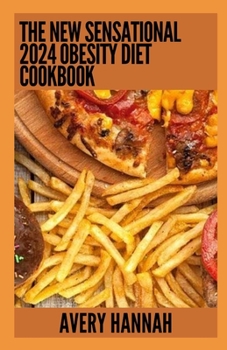 Paperback The New Sensational 2024 Obesity Diet Cookbook: Essential Guide With 100+ Healthy Recipes Book
