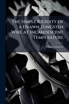 Paperback The Simple Rigidity of a Drawn Tungsten Wire at Incandescent Temperature Book