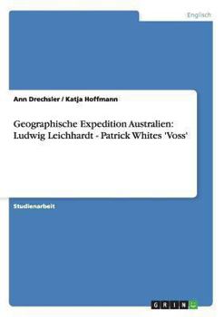 Paperback Geographische Expedition Australien: Ludwig Leichhardt - Patrick Whites 'Voss' [German] Book