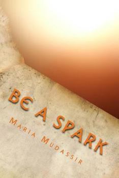Paperback Be A Spark: Seeking Light Book
