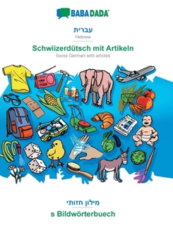 Paperback Hebrew (in hebrew script) - Schwiizerdütsch mit Artikeln, visual dictionary: BABADADA Hebrew (in hebrew script) - Swiss German with articles, visual d [Hebrew] Book