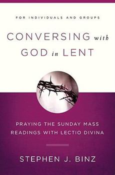 Paperback Conversing with God in Lent: Praying the Sunday Mass Readings with Lectio Divina Book
