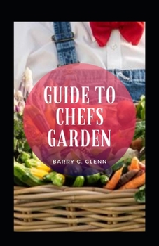 Guide To Chefs Garden