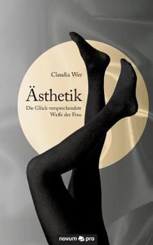 Paperback Ästhetik: Die Glück versprechendste Waffe der Frau [German] Book