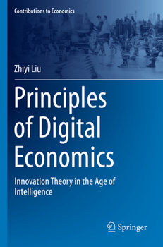 Paperback Principles of Digital Economics: Innovation Theory in the Age of Intelligence Book