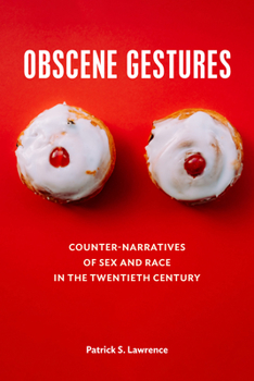 Paperback Obscene Gestures: Counter-Narratives of Sex and Race in the Twentieth Century Book