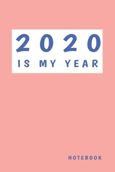 Paperback 2020 Is My Year: 6x9 Blank Lined Notebook / Journal - Motivational 2020 New Year's Resolution Gift Book