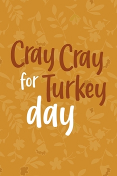 Cray Cray For Turkey Day: Notebook Journal Composition Blank Lined Diary Notepad 120 Pages Paperback Mustard Yellow Leaves