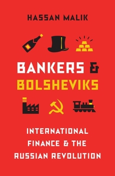 Hardcover Bankers and Bolsheviks: International Finance and the Russian Revolution Book