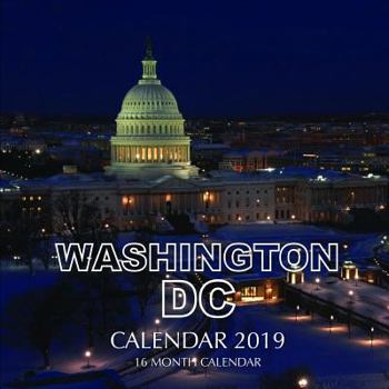 Washington D.C. Calendar 2019: 16 Month Calendar
