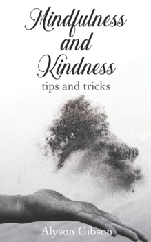 Paperback Mindfulness and kindness: tips and tricks Book