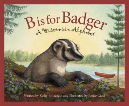 Hardcover B Is for Badger: A Wisconsin Alphabet Book
