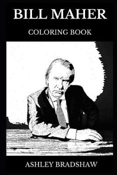 Bill Maher Coloring Book: Famous American Political Commentator and Legendary Comedian, Real Time Host and Cultural Icon Inspired Adult Coloring Book