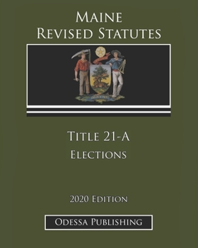 Paperback Maine Revised Statutes 2020 Edition Title 21-A Elections Book