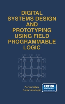 Hardcover Digital Systems Design and Prototyping Using Field Programmable Logic Book