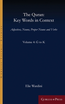 Hardcover The Quran: Key Words in Context (Volume 4: G to K): Adjectives, Nouns, Proper Nouns and Verbs Book