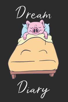 Paperback Pig Dream Diary: Track sleep times, thoughts, dreams and insomnia. Book