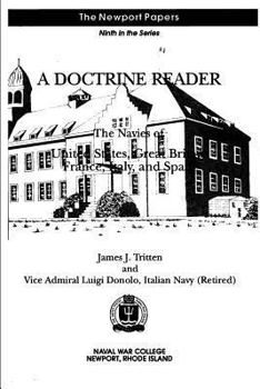 Paperback A Doctrine Reader: The Navies of United States, Great Britain, France, Italy, and Spain: Naval War College Newport Papers 9 Book