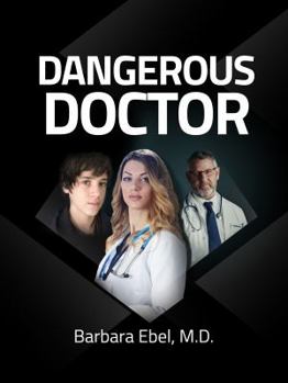 Paperback Dangerous Doctor: A Medical Thriller (Dr. Annabel Tilson Novels) Book