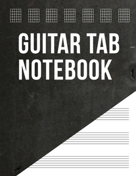 Paperback Guitar Tab Notebook: 6 String Guitar Chord and Tablature Sheets for Musicians Book