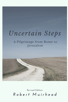 Paperback Uncertain Steps: A Pilgrimage from Rome to Jerusalem Book