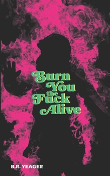 Paperback Burn You the Fuck Alive Book