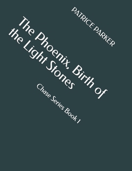 Paperback The Phoenix, Birth of the Light Stones: Chase Series Book 1 Book