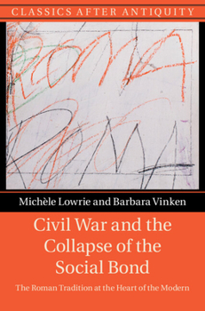 Hardcover Civil War and the Collapse of the Social Bond: The Roman Tradition at the Heart of the Modern Book