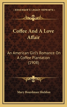 Coffee and a Love Affair: An American Girl's Romance on a Coffee Plantation