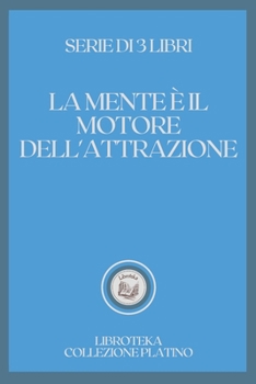 Paperback La Mente ? Il Motore Dell'attrazione: serie di 3 libri [Italian] Book