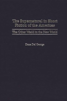 Hardcover The Supernatural in Short Fiction of the Americas: The Other World in the New World Book