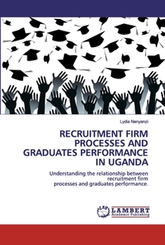 Paperback Recruitment Firm Processes and Graduates Performance in Uganda Book