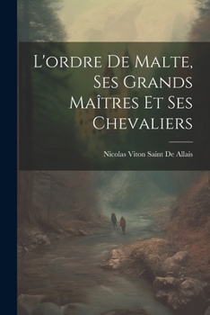 Paperback L'ordre De Malte, Ses Grands Maîtres Et Ses Chevaliers [French] Book