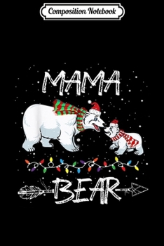 Paperback Composition Notebook: Mama Bear Christmas Gift Mama Matching Family Christmas Journal/Notebook Blank Lined Ruled 6x9 100 Pages Book