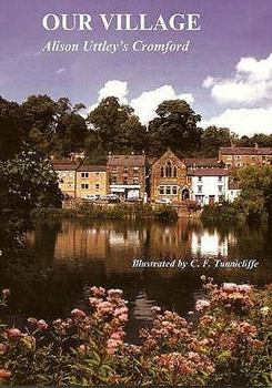 Paperback Our Village: Alison Uttley's Cromford Book