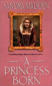 Mass Market Paperback A Princess Born: Of Royal Birth Book