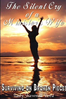 Paperback The Silent Cry of A Minister's Wife: Surviving on Broken Pieces Book