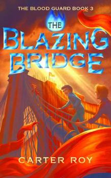 The Blazing Bridge - Book #3 of the Blood Guard