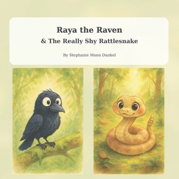 Raya and Raven & The Really Shy Rattlesnake: Raya the Raven (Raya the Raven Adventure Tails)