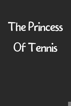 The Princess Of Tennis: Lined Journal, 120 Pages, 6 x 9, Funny Tennis Gift Idea, Black Matte Finish (The Princess Of Tennis Journal)