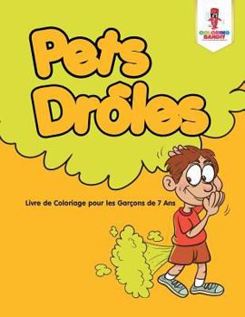 Pets Dr�les: Livre de Coloriage pour les Gar�ons de 7 Ans