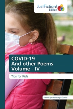 COVID-19 And other Poems Volume - IV: Tips for Kids