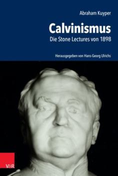 Hardcover Abraham Kuyper: Calvinismus. Die Stone Lectures Von 1898 [German] Book