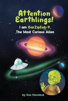 Paperback Attention Earthlings! I am GarZipEoh-9. The Most Curious Alien Book