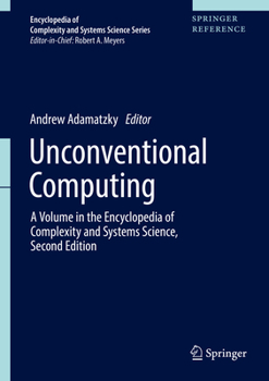 Hardcover Unconventional Computing: A Volume in the Encyclopedia of Complexity and Systems Science, Second Edition Book