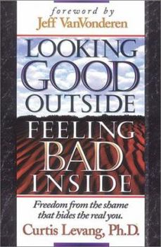 Paperback Looking Good Outside, Feeling Bad Inside: Freedom from the Shame That Hides the Real You Book