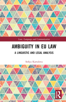 Hardcover Ambiguity in EU Law: A Linguistic and Legal Analysis Book