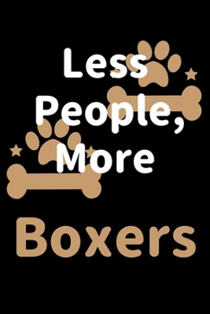 Less People, More Boxers: Journal (Diary, Notebook) Funny Dog Owners Gift for Boxer Lovers