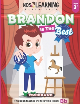 Paperback Brandon Is The Best Workbook: Learn the letter B and discover what makes Brandon the best at coloring. He's even won an art award! Book